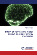 Effect of ventilatory motor output on upper airway mechanics
