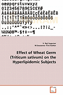 Effect of Wheat Germ (Triticum Sativum) on the Hyperlipidemic Subjects