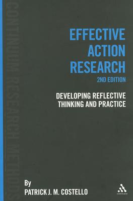 Effective Action Research: Developing Reflective Thinking and Practice - Costello, Patrick J. M., Professor