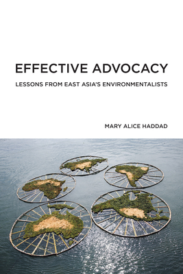 Effective Advocacy: Lessons from East Asia's Environmentalists - Haddad, Mary Alice