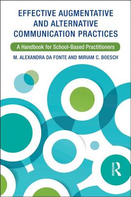 Effective Augmentative and Alternative Communication Practices: A Handbook for School-Based Practitioners - Da Fonte, M. Alexandra, and Boesch, Miriam C.