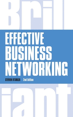 Effective Business Networking: What The Best Networkers Know, Say and Do - D'Souza, Steven