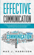 Effective Communication: 5 Essential Tips and Exercises to Improve How You Communicate in This Divided World, Even If It Is About Politics, Race or Gender!