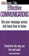 Effective Communications: Get Your Message Across and Learn How to Listen