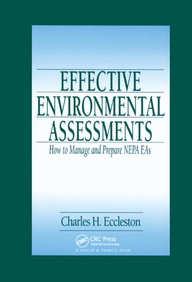 Effective Environmental Assessments: How to Manage and Prepare NEPA EAs - Eccleston, Charles, and Doub, J. Peyton