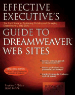 Effective Executive's Guide to Dreamweaver Web Sites: The Eight Steps for Designing, Building, and Managing Dreamweaver Web Sites