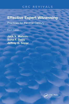 Effective Expert Witnessing, Fourth Edition: Practices for the 21st Century - Matson, Jack V., and Daou, Suha F., and Soper, Jeffrey G.