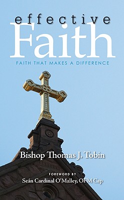 Effective Faith: Faith That Makes a Difference - Tobin, Thomas J