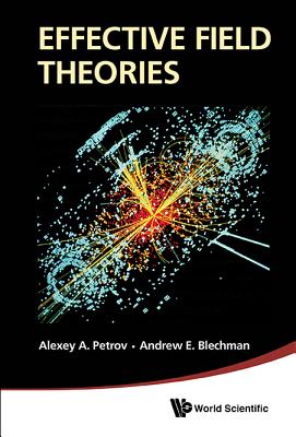 Effective Field Theories - Petrov, Alexey A, and Blechman, Andrew E