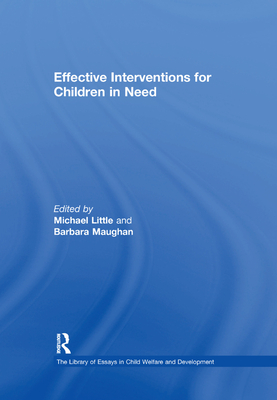 Effective Interventions for Children in Need - Maughan, Barbara, and Little, Michael (Editor)