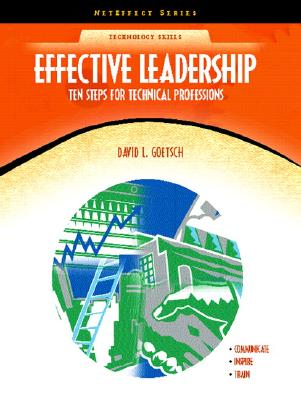 Effective Leadership: Ten Steps for Technical Professions (Neteffect Series) - Goetsch, David L