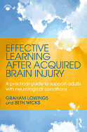 Effective Learning after Acquired Brain Injury: A practical guide to support adults with neurological conditions