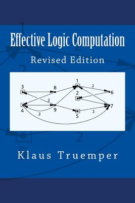 Effective Logic Computation: Revised Edition - Truemper, Klaus