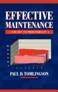 Effective Maintenance: The Key to Profitability: A Manager's Guide to Effective Industrial Maintenance Management