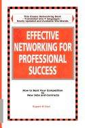 Effective Networking for Professional Success: How to Beat Your Competition to New Jobs and Contracts