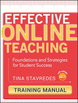 Effective Online Teaching, Training Manual: Foundations and Strategies for Student Success - Stavredes, Tina
