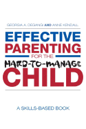 Effective Parenting for the Hard-to-Manage Child: A Skills-Based Book