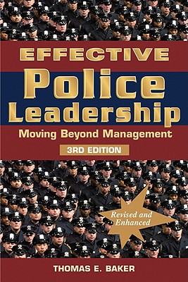 Effective Police Leadership: Moving Beyond Management - Baker, Thomas E