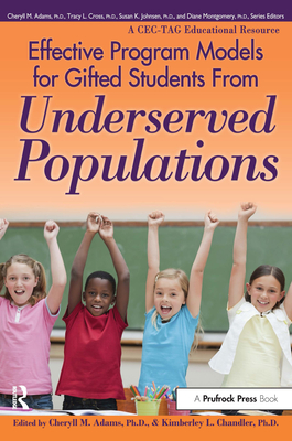 Effective Program Models for Gifted Students from Underserved Populations - Adams, Cheryll, and Chandler, Kimberley
