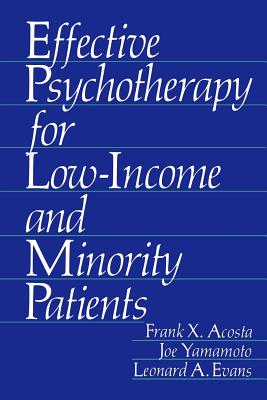 Effective Psychotherapy for Low-Income and Minority Patients - Acosta, Frank X, and Yamamoto, Joe, and Evans, Leonard a