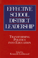 Effective School District Leadership: Transforming Politics Into Education