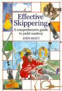 Effective Skippering: A Comprehensive Cuide to Yacht Mastery - Myatt, John