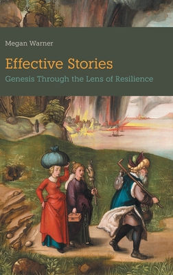 Effective Stories: Genesis Through the Lens of Resilience - Warner, Megan