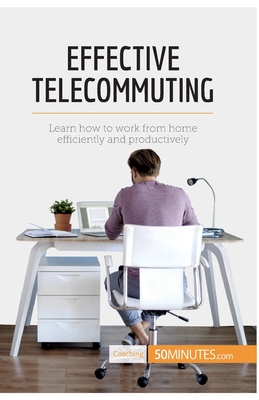 Effective Telecommuting: Learn how to work efficiently and productively at home - 50minutes