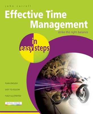 Effective Time Management in Easy Steps - Carroll, John