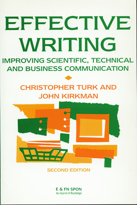 Effective Writing: Improving Scientific, Technical and Business Communication - Kirkman, John, and Turk, Christopher