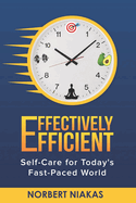 Effectively Efficient: Self-Care for Today's Fast-Paced World