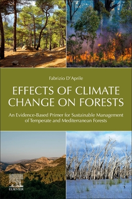 Effects of Climate Change on Forests: An Evidence-Based Primer for Sustainable Management of Temperate and Mediterranean Forests - D'Aprile, Fabrizio