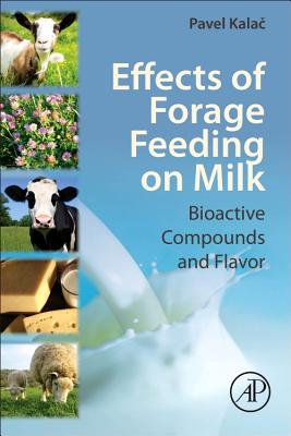 Effects of Forage Feeding on Milk: Biaoctive Compounds and Flavor - Kalac, Pavel