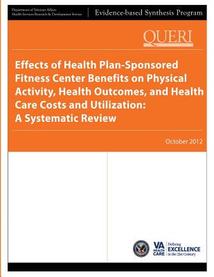 Effects of Health Plan-Sponsored Fitness Center Benefits on Physical Activity, Health Outcomes, and Health Care Costs and Utilization: A Systematic Review - Service, Health Services Research, and Affairs, U S Department of Veterans