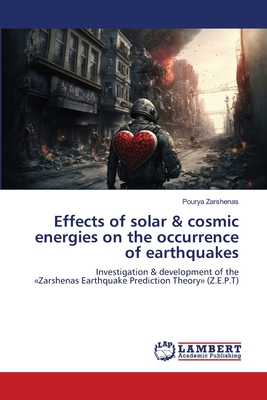 Effects of solar & cosmic energies on the occurrence of earthquakes - Zarshenas, Pourya