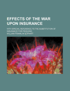 Effects of the War Upon Insurance: With Special Reference to the Substitution of Insurance for Pensions