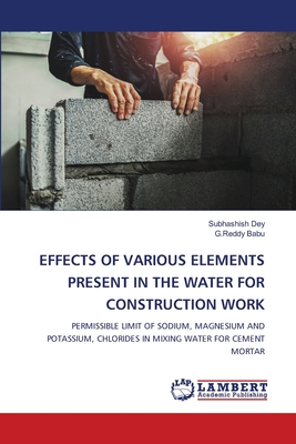 Effects of Various Elements Present in the Water for Construction Work - Dey, Subhashish, and Babu, G Reddy