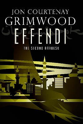 Effendi: The Second Arabesk - Grimwood, Jon Courtenay