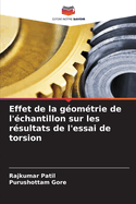 Effet de la g?om?trie de l'?chantillon sur les r?sultats de l'essai de torsion