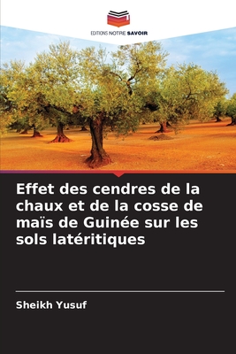 Effet des cendres de la chaux et de la cosse de mas de Guine sur les sols latritiques - Yusuf, Sheikh