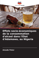 Effets socio-?conomiques de la consommation d'alcool dans l'?tat d'Adamawa, au Nigeria