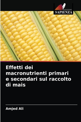Effetti dei macronutrienti primari e secondari sul raccolto di mais - Ali, Amjed