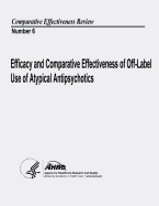 Efficacy and Comparative Effectiveness of Off-Label Use of Atypical Antipsychotics: Comparative Effectiveness Review Number 6