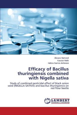 Efficacy of Bacillus Thuringiensis Combined with Nigella Sativa - Hameed Absara, and Malik Kausar, and Ambreen Hafiza Samra