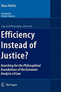 Efficiency Instead of Justice?: Searching for the Philosophical Foundations of the Economic Analysis of Law