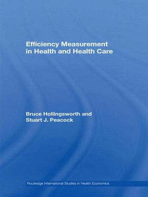 Efficiency Measurement in Health and Health Care - Hollingsworth, Bruce, and Peacock, Stuart J