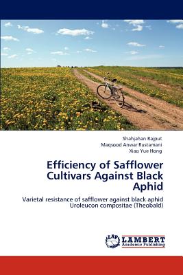 Efficiency of Safflower Cultivars Against Black Aphid - Rajput, Shahjahan, and Rustamani, Maqsood Anwar, and Hong, Xiao Yue