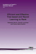 Efficient and Effective Tree-Based and Neural Learning to Rank