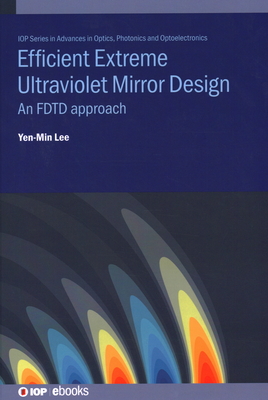 Efficient Extreme Ultraviolet Mirror Design: An FDTD approach - Lee, Yen-Min