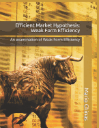 Efficient Market Hypothesis: Weak Form Efficiency: An examination of Weak Form Efficiency